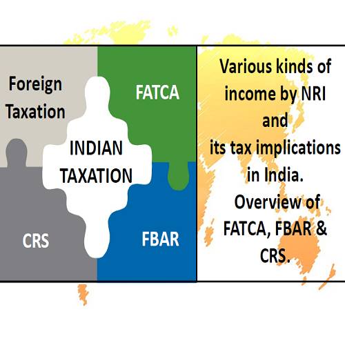 Tax on various kinds of income in India by NRI. Overview of FATCA, FBAR & CRS